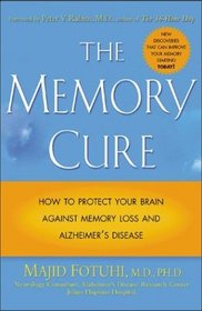 The Memory Cure : How to Protect Your Brain Against Memory Loss and Alzheimer's Disease