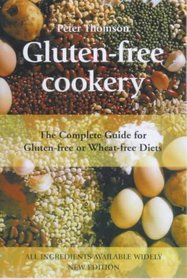 Gluten-Free Cookery : The Complete Guide for Gluten-Free or Wheat-Free Diets