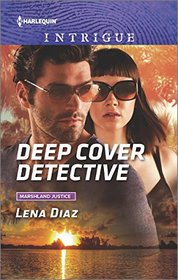 Deep Cover Detective (Marshland Justice) (Harlequin Intrigue, No 1657)