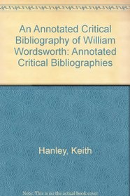 An Annotated Critical Bibliography of William Wordsworth (Annotated Critical Bibliographies)