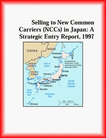 Selling to New Common Carriers (NCCs) in Japan: A Strategic Entry Report, 1997