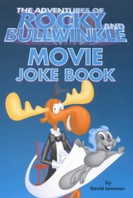 The Adventures of Rocky and Bulwinkle: Movie Joke Book (Rocky & Bulwinkle)