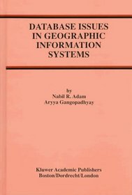 Database Issues in Geographic Information Systems (The Kluwer International Series on Advances in Database Systems)
