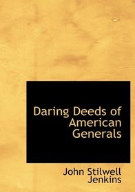 Daring Deeds of American Generals