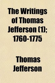 The Writings of Thomas Jefferson (1); 1760-1775