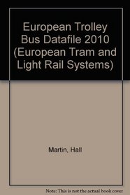 European Trolley Bus Datafile 2010 (European Tram and Light Rail Systems)