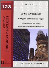 Yo no soy Berlines / I am not a Berliner: Una guia para turistas vagos / A guide for lazy tourists (Ciencias Juridicas Y Sociales / Law and Social Sciences) (Spanish Edition)