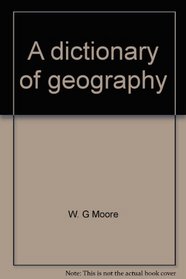 A dictionary of geography: Definitions and explanations of terms used in physical geography