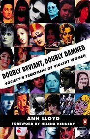 Doubly Deviant, Doubly Damned: Society's Treatment of Violent Women (Penguin social sciences)