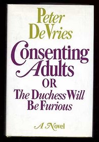 Consenting Adults: Or the Duchess Will be Furious