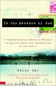 In the Absence of Sun: A Korean American Woman's Promise to Reunite Three Lost Generations of Her Family