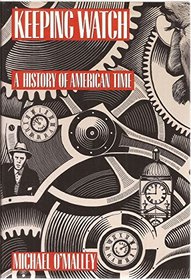 Keeping Watch : A History of Time in America