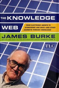 The Knowledge Web : From Electronic Agents to Stonehenge and Back -- And Other Journeys Through Knowledge