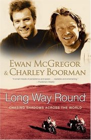 Long Way Round : Chasing Shadows Across the World