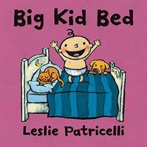 Big Kid Bed (Leslie Patricelli board books)