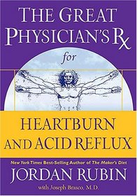 The Great Physician's Rx for Heartburn and Acid Reflux