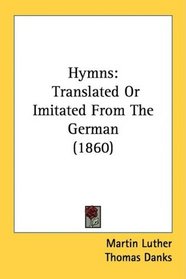 Hymns: Translated Or Imitated From The German (1860)