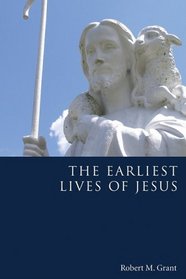 The Earliest Lives of Jesus