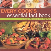 Every Cook's Essential Fact Book: a ready reference at your fingertips