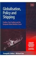 Globalisation, Policy and Shipping: Fordism, Post-Fordism and the European Union Maritime Sector (Transport Economics, Management and Policy Series)