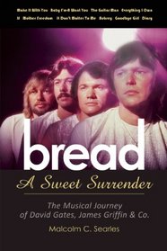 Bread: A Sweet Surrender: The Musical Journey of David Gates, James Griffin & Co.