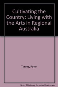 Cultivating the Country: Living with the Arts in Regional Australia