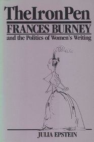 The Iron Pen: Frances Burney and the Politics of Women's Writing