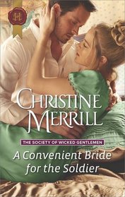 A Convenient Bride for the Soldier (Society of Wicked Gentlemen, Bk 1) (Harlequin Historical, No 1344)