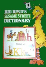 Big Bird's Sesame Street Dictionary: Volume 4 (Big Bird's Sesame Street Dictionary, 4)