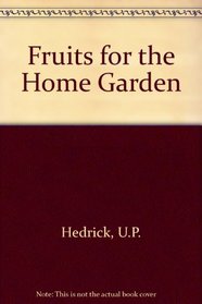 Fruits for the Home Garden