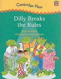 Cambridge Plays: Dilly Breaks the Rules (Cambridge Reading)