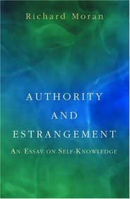 Authority and Estrangement: An Essay on Self-Knowledge.