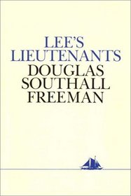 Lee's Lieutenants:  A Study In Command (Volume 3)
