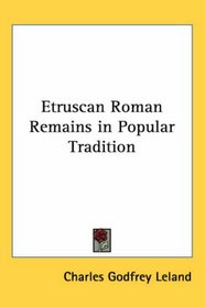Etruscan Roman Remains In Popular Tradition