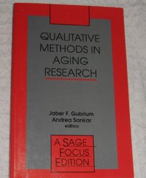 Qualitative Methods in Aging Research (SAGE Focus Editions)