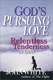 God's Pursuing Love: The Relentless Tenderness of God