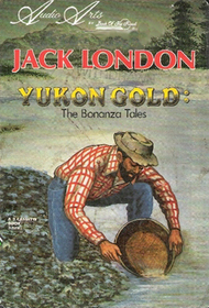 Yukon Gold: The Bonanza Tales (Audio Cassette)