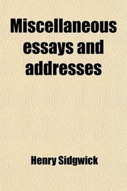 Miscellaneous essays and addresses