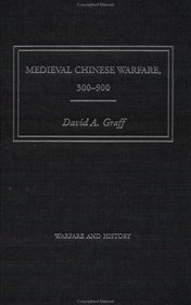 Medieval Chinese Warfare, 300-900 (Warfare and History)