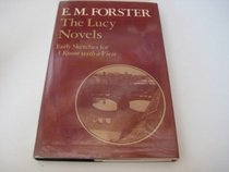 The Lucy novels: Early sketches for A room with a view (His The Abinger edition of E.M. Forster)