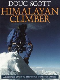 Himalayan Climber: A Lifetime's Quest to the World's Greater Ranges