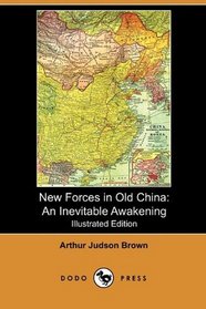 New Forces in Old China: An Inevitable Awakening (Illustrated Edition) (Dodo Press)