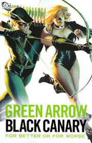 Green Arrow / Black Canary: For Better or For Worse