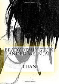 Brady Remington Landed Me in Jail