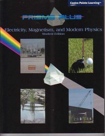 Prisms Plus-Electricity, Magnetism and Modern Physics (Student Edition)