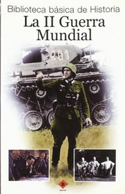 La II guerra mundial/The 2nd world war (Biblioteca Basica De Historia) (Spanish Edition)