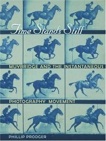 Time Stands Still: Muybridge and the Instantaneous Photography Movement