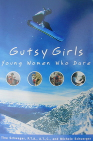 Gutsy Girls : Young Women Who Dare