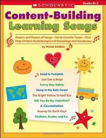 Content-Building Learning Songs: Dozens and Dozens of Songs-Set to Favorite Tunes-That Help Children Build Background Knowledge and Vocabulary