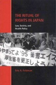 The Ritual of Rights in Japan : Law, Society, and Health Policy (Cambridge Studies in Law and Society)